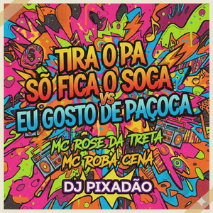 TIRA O PA SÓ FICA O SOCA VS EU GOSTO DE PAÇOCA