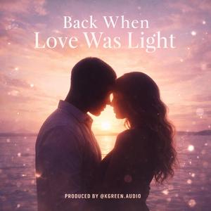 Back When Love Was Light