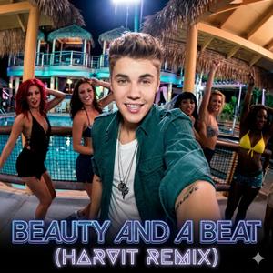 Justin Bieber - Beauty And A Beat (Harvit Remix)