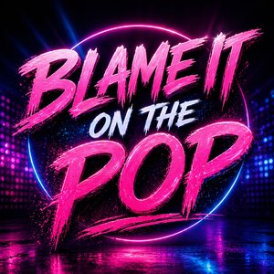 Blame It on the Pop