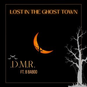LOST IN THE GHOST TOWN (feat. B Baboo)