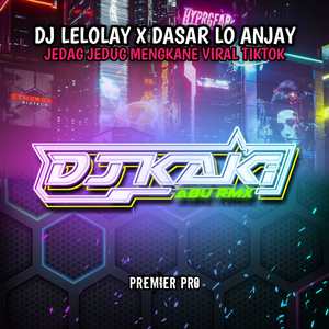 DJ LELOLAY X DASAR LO ANJAY JEDAG JEDUG MENGKANE (Ins)
