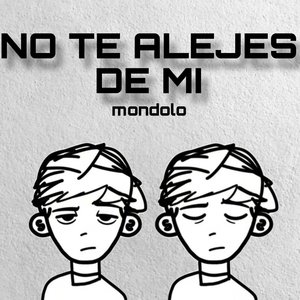No te alejes de mi