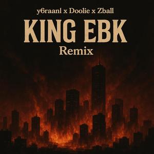 KING EBK (feat. Doolie7L & Zball) (Remix)