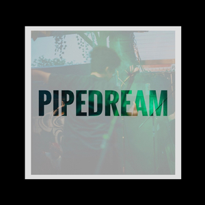 Pipedream