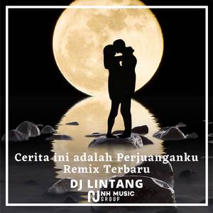 DJ Cerita ini adalah Perjuanganku Remix Terbaru