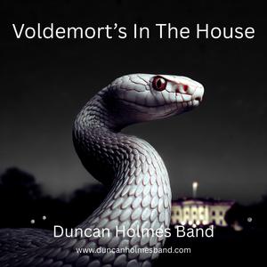 Voldemort's In The House