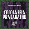 Mc Indiazinha - Cocota Feia pra Caralho