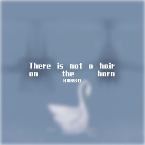 There is not a hair on the horn