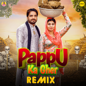 Pappu Ka Gher (Remix)
