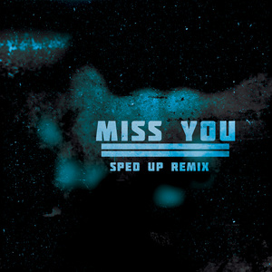 Miss You (SpedUp Remix)