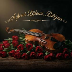 Aýlewi Lälewi, Bibijan (Violin)