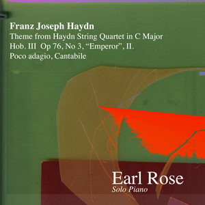 String Quartet in C Major, Hob. III/77, Op.76/3 “Emperor”: II. Poco adagio cantabile: Theme (Arr. for Piano by Earl Rose)
