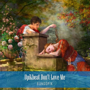 OPIKBEAT DON'T LOVE ME