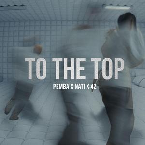 To The Top (feat. Nati & 4z)