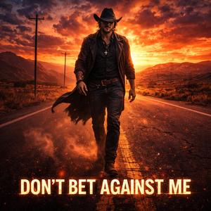 Don't Bet Against Me