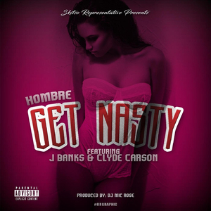 Get Nasty (feat. Clyde Carson & J Banks)