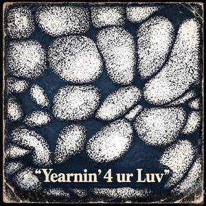 Yearnin' 4 ur Luv