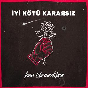 Ben İstemedikçe