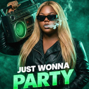 Just Wonna Party