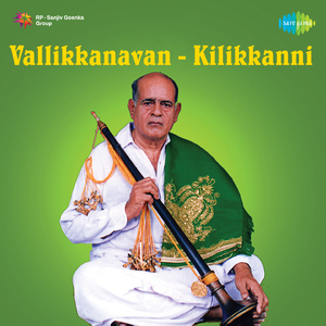 Vallikkanavan - Kilikkanni