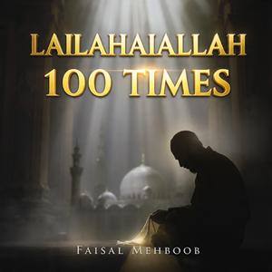 Beautiful Lailahaillah 100 Times
