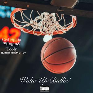 Woke Up Ballin' (feat. Yungin8, Tooly & BarrytheMoney)