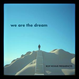 we are the dream