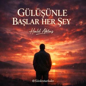 GÜLÜŞÜNLE BAŞLAR HER ŞEY