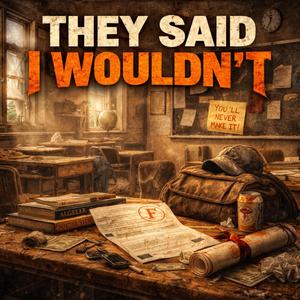 They Said I Wouldn’t