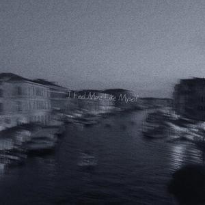 I Feel More Like Myself.