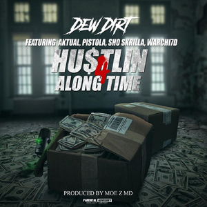 Hustlin 4 Along Time (feat. Aktual, Pistola, Sho Skrilla & Warchi7d)