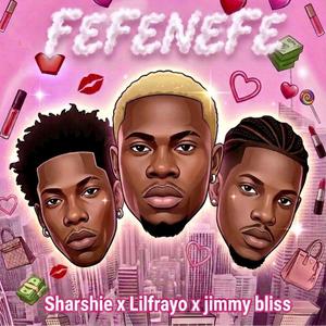 Fefenefe (feat. Sharshie & Jimmy bliss)