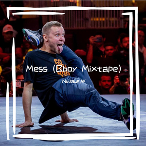 Mess (Bboy/Bgirl Mixtape)