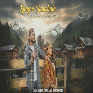 Kunjoo Chanchalo (From Himachali Chambiyali Folk)