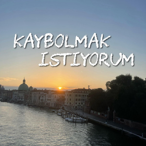 Kaybolmak İstiyorum