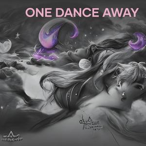 One Dance Away