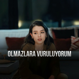 Olmazlara Vuruluyorum