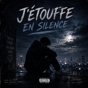J'étouffe en silence