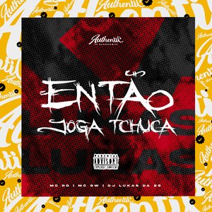 Então JogaTchuca (Feat. Mc Rd, Mc Gw)