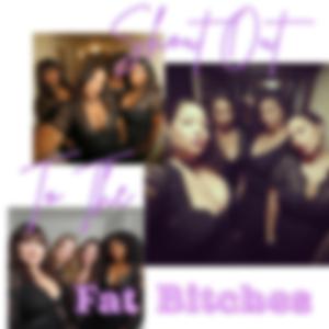 Fat Bitches