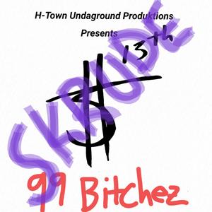 99 Bitchez (Skrude Variant)