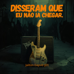 Disseram que eu não ia chegar