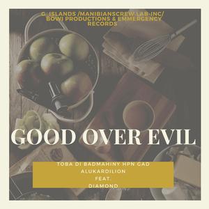 Good Over Evil (feat. Bowi Gunshot, Skorpio, G-Islands, Manibians Crew, SiwsankerProd, RVSQUAD, MAD-G-ZUP, ThoTho Productions, Marvin Harpon, Saël & Friends, Diamond & Toba Di Badmahiny Hpn Gad AlukarDiLion)