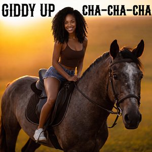 Giddy up Cha-Cha-Cha
