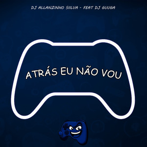 Atrás Eu Não Vou