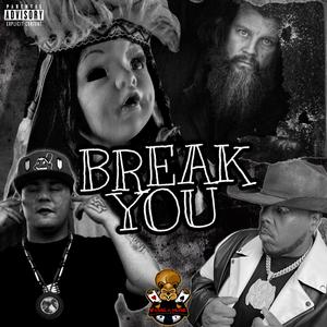 Break You (feat. Krizz Kaliko & Systamatik)