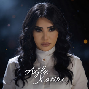 Ağla Xatire