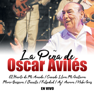La Peña de Oscar Avilés: El Huerto de Mi Amada / Cuando Llora Mi Guitarra / Morir Quisiera / Juanita / Falsedad / Ay! Aurora / Nube Gris (En Vivo)