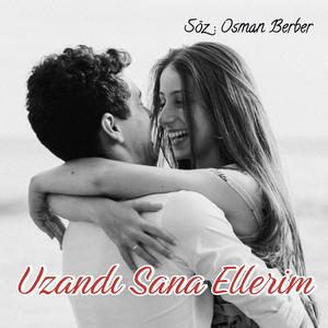UZANDI SANA ELLERİM